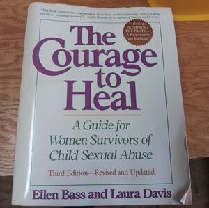 Courage to Heal : A Guide for Women Survivors of Child Sexual Abuse by Ellen...